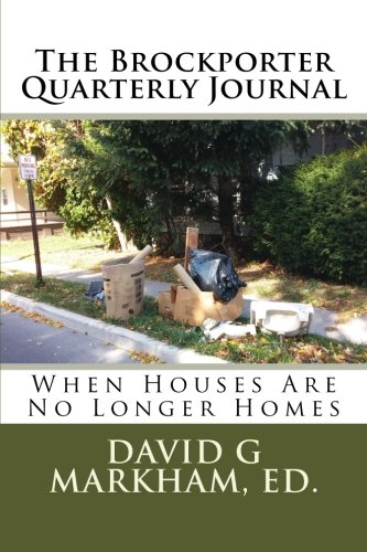 Imagen de archivo de The Brockporter Quarterly Journal: When Houses Are No Longer Homes: 1 a la venta por Revaluation Books
