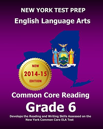 Stock image for NEW YORK TEST PREP English Language Arts Common Core Reading Grade 6: Develops the Reading and Writing Skills Assessed on the New York Common Core ELA Test for sale by SecondSale