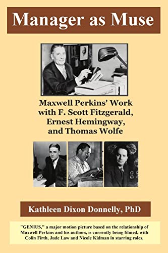 Stock image for Manager as Muse: Maxwell Perkins' Work with F. Scott Fitzgerald, Ernest Hemingway, and Thomas Wolfe for sale by Irish Booksellers