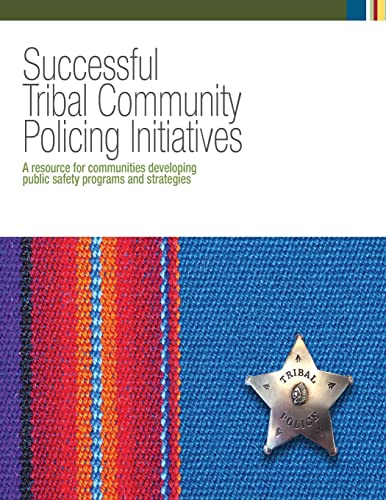 Stock image for Successful Tribal Community Policing Initiatives: A Resource for Communities Developing Public Safety Programs and Strategies for sale by ThriftBooks-Dallas