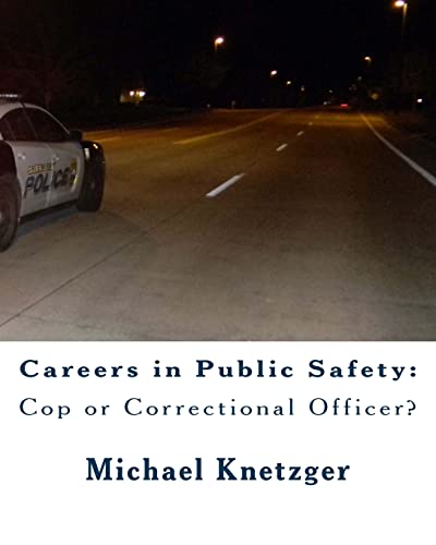 Stock image for Careers in Public Safety: Cop or Correctional Officer? : Work in Criminal Justice and Make a Difference! for sale by Better World Books: West