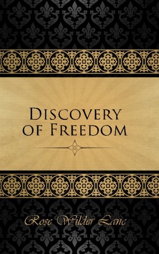 Imagen de archivo de The Discovery of Freedom: Man's Struggle Against Authority a la venta por Half Price Books Inc.