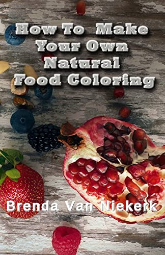 9781503120648: How To Make Your Own Natural Food Coloring