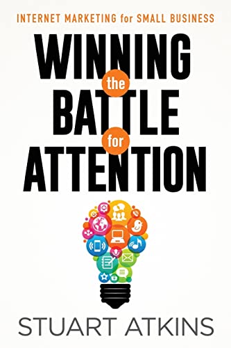 Stock image for Winning The Battle For Attention: Internet Marketing For Small Business for sale by KuleliBooks