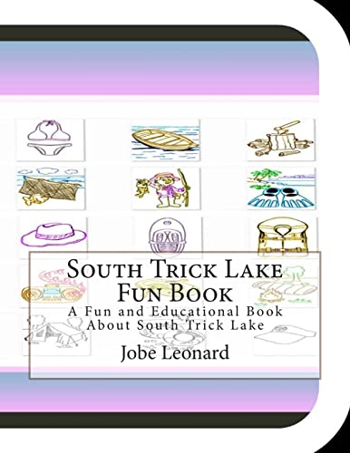 Stock image for South Trick Lake Fun Book: A Fun and Educational Book About South Trick Lake for sale by Lucky's Textbooks