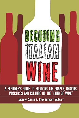 Beispielbild fr Decoding Italian Wine: A Beginner's Guide to Enjoying the Grapes, Regions, Practices and Culture of the "Land of Wine" zum Verkauf von WorldofBooks