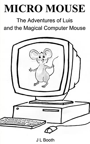 Imagen de archivo de Micro Mouse: Luis and the Magical Computer Mouse a la venta por THE SAINT BOOKSTORE