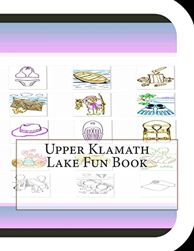 Stock image for Upper Klamath Lake Fun Book: A Fun and Educational Book About Upper Klamath Lake for sale by Lucky's Textbooks