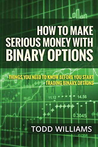 Beispielbild fr How To Make Serious Money With Binary Options: Things You Need To Know Before You Start Trading Binary Options: Volume 1 (Investing Online, Day Trading Strategies, Binary Options For Beginners) zum Verkauf von WorldofBooks