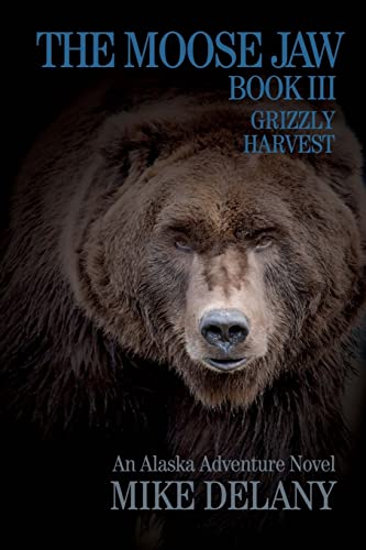 Stock image for The Moose Jaw - Book III: Grizzly Harvest (The Fergus O'Neill Series) for sale by Save With Sam