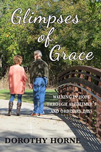 Imagen de archivo de Glimpses of Grace: Walking in Hope Through Alzheimer's and Ordinary Days a la venta por Gulf Coast Books