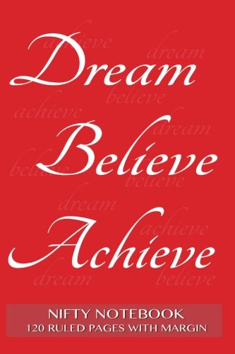 Stock image for Nifty Notebook 120 ruled pages with margin: Dream, Believe, Achieve Notebook with red cover, lined 6x9 notebook with margin, perfect bound, ideal for writing, essays, composition notebook or journal for sale by Wonder Book