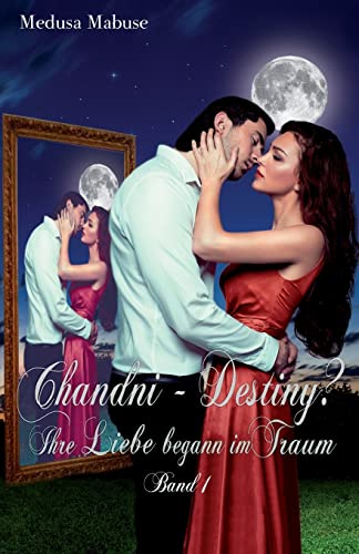 9781503154148: Chandni - Destiny? Ihre Liebe begann im Traum: Volume 1