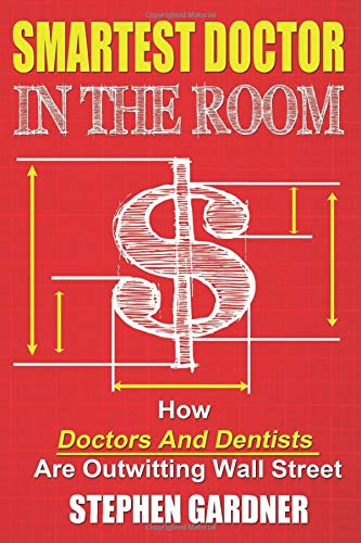 Beispielbild fr Smartest Doctor In The Room: How Doctors And Dentists Are Outwitting Wall Street zum Verkauf von SecondSale