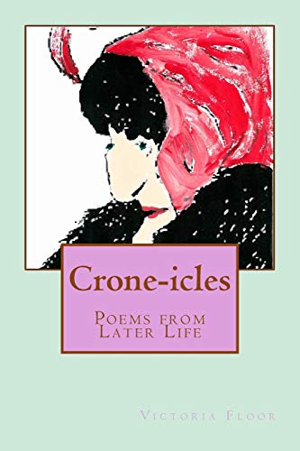 Beispielbild fr Crone-icles: Poems from Later Life zum Verkauf von THE SAINT BOOKSTORE