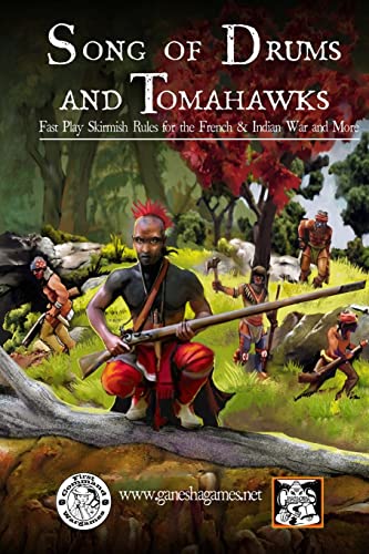 Stock image for Song of Drums and Tomahawks: Fast Play Skirmish Rules for the French Indian War and More for sale by New Legacy Books