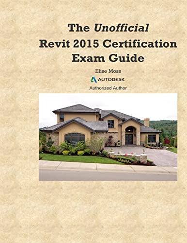 Beispielbild fr The Unofficial Revit2015 Certification Guide zum Verkauf von Buchpark
