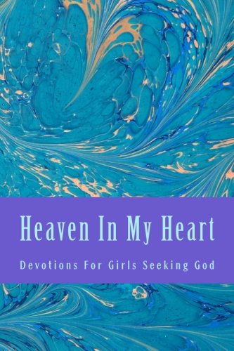 Imagen de archivo de Heaven In My Heart (Devotions For Teen Girls) a la venta por SecondSale