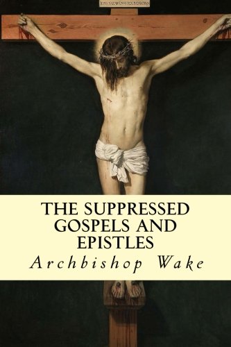 9781503162235: The Suppressed Gospels and Epistles