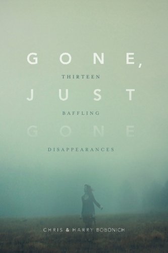 Stock image for Gone, Just Gone: Thirteen Baffling Disappearances for sale by ThriftBooks-Dallas