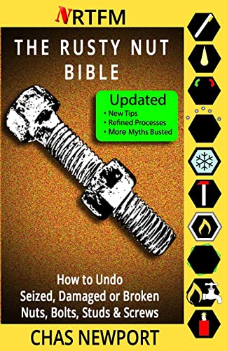 9781503176393: The Rusty Nut Bible: How to Undo Seized, Damaged or Broken Nuts, Bolts, Studs & Screws