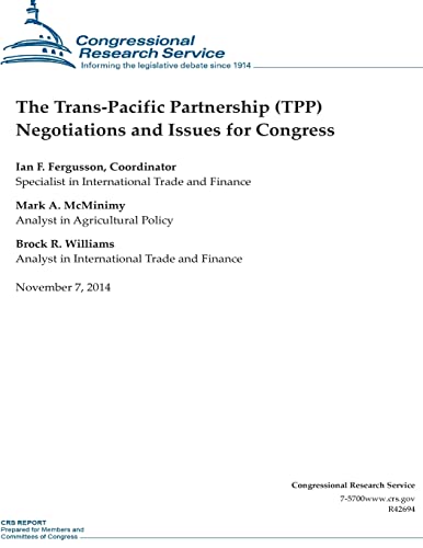 9781503177260: The Trans-Pacific Partnership (TPP) Negotiations and Issues for Congress (CRS Reports)