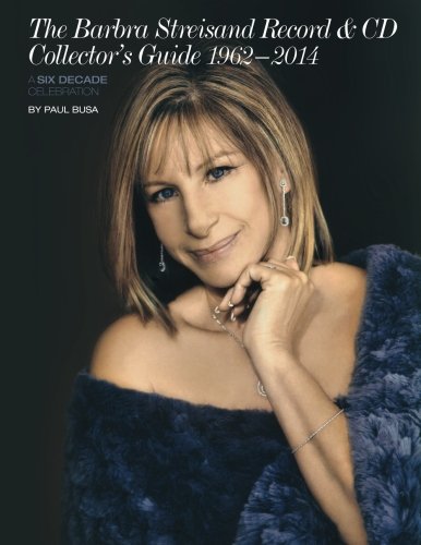 Beispielbild fr The Barbra Streisand Record & CD Collector's Guide 1962-2014 A Six-Decade Celebration zum Verkauf von Solr Books