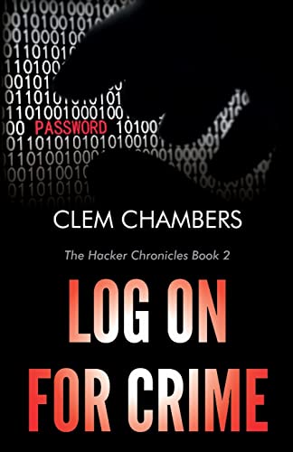 Stock image for Log On for Crime: The Hacker Chronicles Book 2 for sale by WorldofBooks