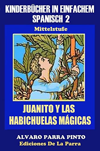 Imagen de archivo de Kinderbucher in Einfachem Spanisch Band 2: Juanito y Las Habichuelas Magicas a la venta por THE SAINT BOOKSTORE