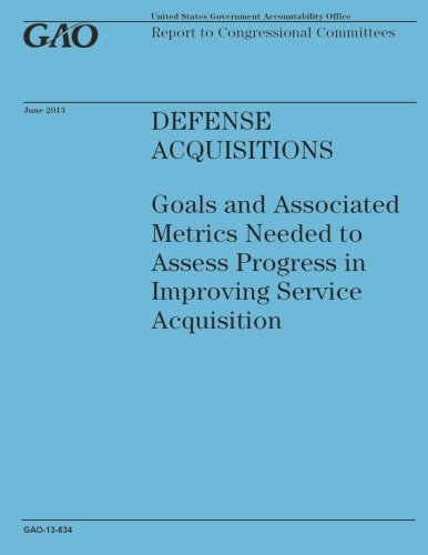 9781503184343: Defense Acquisitions: Goals and Associated metrics Needed to Assess Progress in Improving Service Acquistion