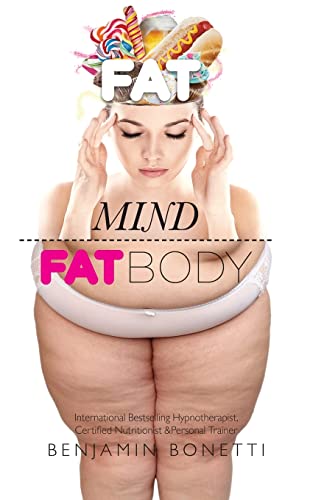 Beispielbild fr Fat Mind, Fat Body - An Effective & Lasting Weight Loss Solution: Lose Weight, Keep Fit & Live Longer zum Verkauf von AwesomeBooks