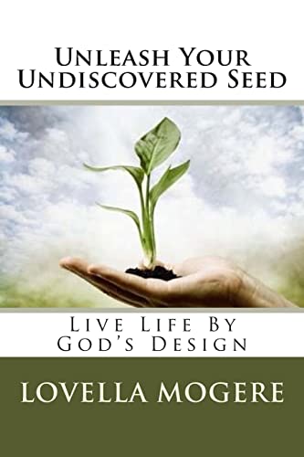 Beispielbild fr Unleash Your Undiscovered Seed: Live Life By God's Design zum Verkauf von THE SAINT BOOKSTORE