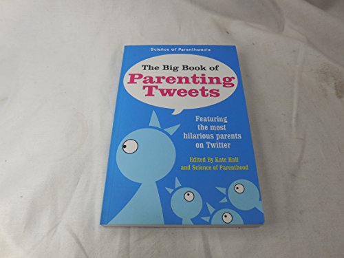 Stock image for The Big Book of Parenting Tweets: Featuring the Most Hilarious Parents on Twitter for sale by SecondSale