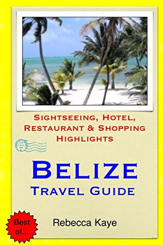 Beispielbild fr Belize Travel Guide: Sightseeing, Hotel, Restaurant & Shopping Highlights zum Verkauf von THE SAINT BOOKSTORE