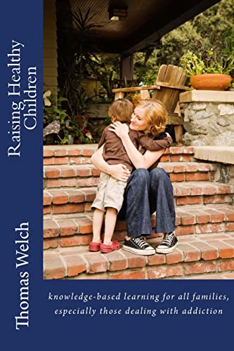 9781503199064: Raising Healthy Children: knowledge-based learning for all families, especially those dealing with addiction