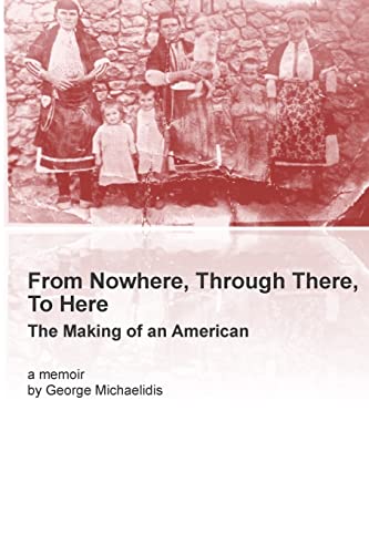 

From Nowhere, Through There, To Here: The Making of an American