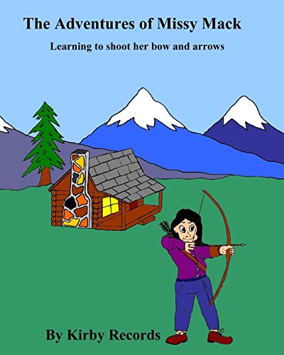 Beispielbild fr The Adventures of Missy Mack: Learning to shoot her bow and arrows zum Verkauf von THE SAINT BOOKSTORE