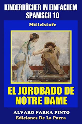 Stock image for Kinderbcher in einfachem Spanisch Band 10 El Jorobado de Notre Dame Volume 10 Spanisches Lesebuch fr Kinder jeder Altersstufe for sale by PBShop.store US