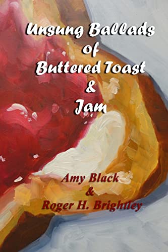 Stock image for Unsung Ballads of Buttered Toast and Jam: A Collection of Love Poems for sale by Lucky's Textbooks