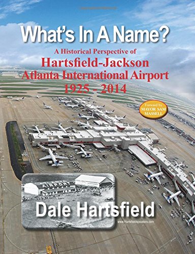 Stock image for What's in a Name? a Historical Perspective of hartsfield-Jackson Atlanta International Airport 1925-2014 for sale by Always Superior Books