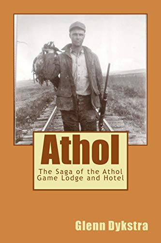 Stock image for Athol: The Saga of the Athol Game Lodge and Hotel for sale by THE SAINT BOOKSTORE