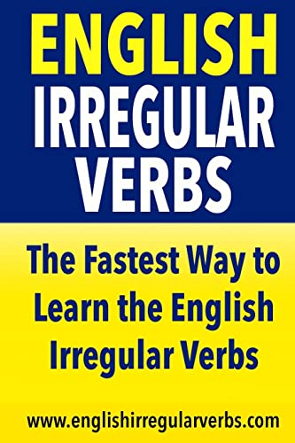 Imagen de archivo de English Irregular Verbs: The Fastest Way to Learn the English Irregular Verbs! a la venta por THE SAINT BOOKSTORE