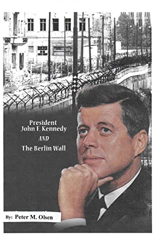 Stock image for President John F. Kennedy: And The Berlin Wall for sale by THE SAINT BOOKSTORE