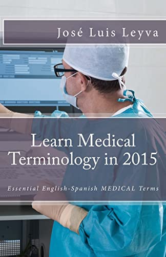 Beispielbild fr Learn Medical Terminology in 2015: English-Spanish: Essential English-Spanish MEDICAL Terms zum Verkauf von THE SAINT BOOKSTORE