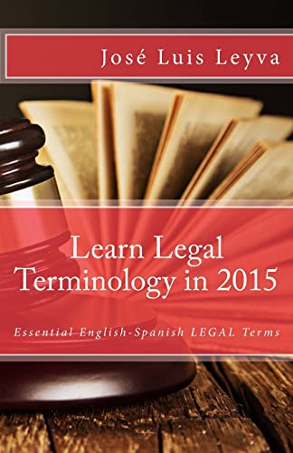 Stock image for Learn Legal Terminology in 2015: English-Spanish: Essential English-Spanish LEGAL Terms (Essential Technical Terminology) for sale by Lucky's Textbooks