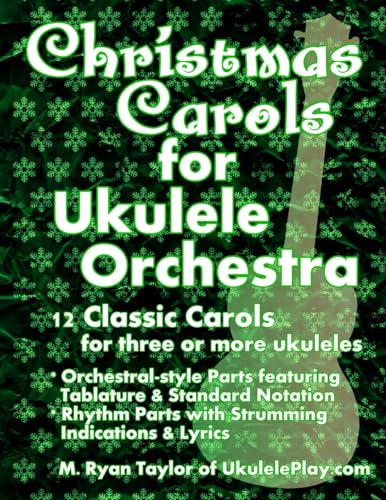 Stock image for Christmas Carols for Ukulele Orchestra: 12 Classic Carols for Three or More Ukuleles : Orchestral-style Parts featuring Tablature & Standard Notation . & Lyrics (Ukulele Orchestra Series) for sale by SecondSale