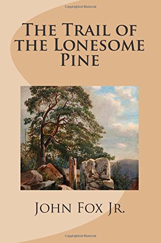 Beispielbild fr The Trail of the Lonesome Pine zum Verkauf von ThriftBooks-Atlanta