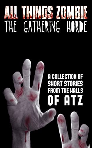 Stock image for All Things Zombie: The Gathering Horde for sale by THE SAINT BOOKSTORE