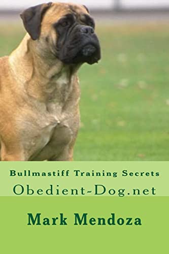 Stock image for Bullmastiff Training Secrets: Obedient-Dog.net for sale by Lucky's Textbooks