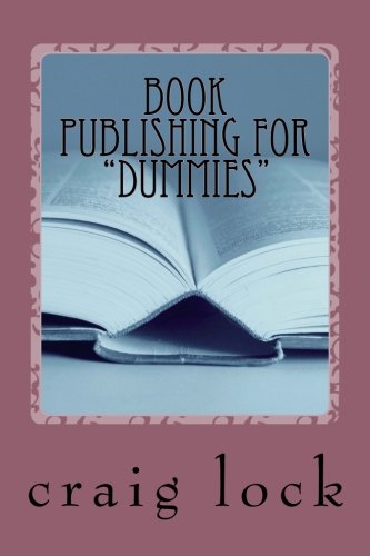 9781503233492: Book Publishing for "Dummies": How to Write and Publish YOUR Book